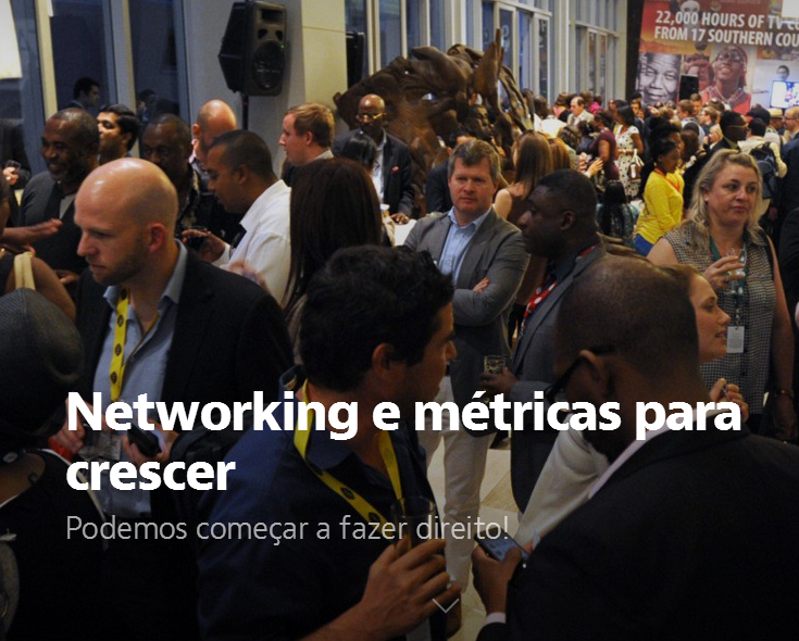 Networking e métricas para crescer: Podemos começar a fazer direito!