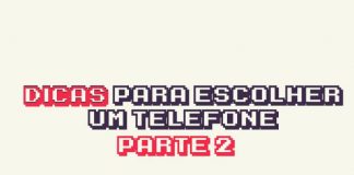 Parte 2 – Dicas para escolher um telefone